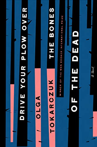 The cover of the novel DRIVE YOUR PLOW OVER THE BONES OF THE DEAD by Olga Tokarczuk