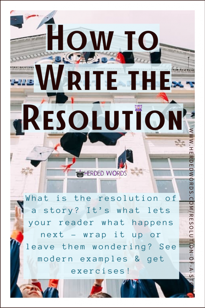 Pin This: How to Write the Resolution (What is the resolution of a story? It's what lets your reader know what happens next - wrap it up or leave them wondering?)