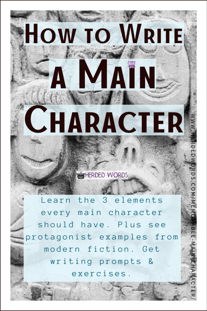 Pin This: How to Write a Main Character (Learn the 3 elements every main character should have. Plus see protagonist examples from modern fiction)