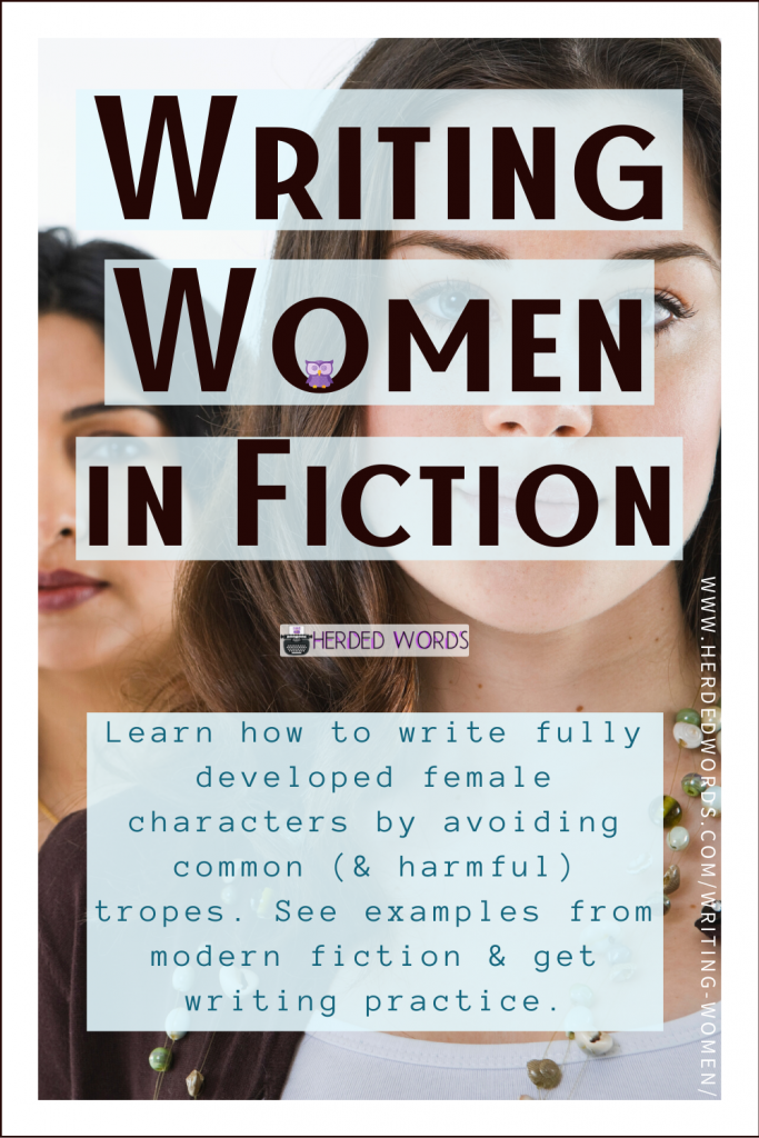 Pin This: Writing Women in Fiction (learn how to write fuly developed female characters by avoiding common & harmful tropes.