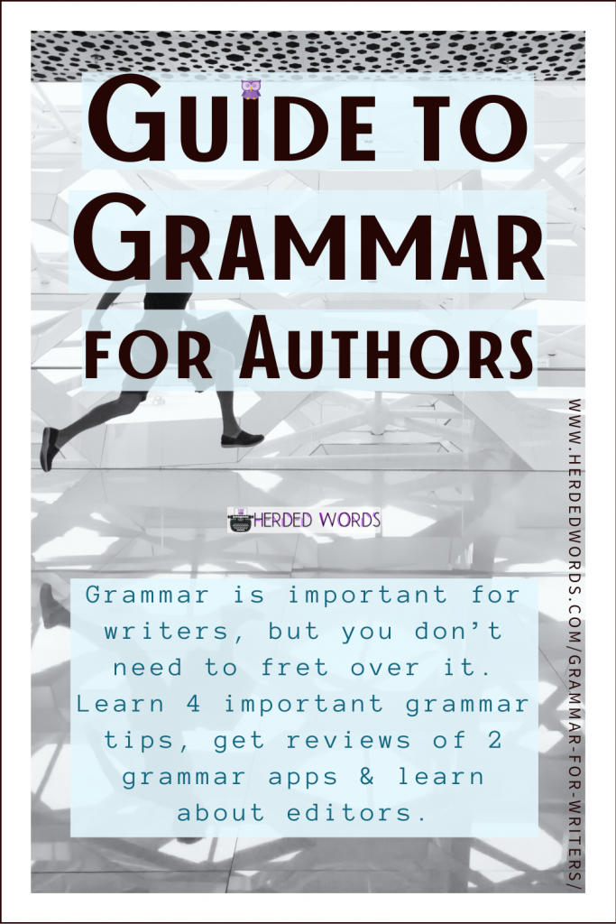 Pin This: Guide to Grammar for Authors (grammar is important for writers, but you don't need to fret over it. Learn 4 important grammar tips, get reviews of 2 grammar apps, and learn about editors)