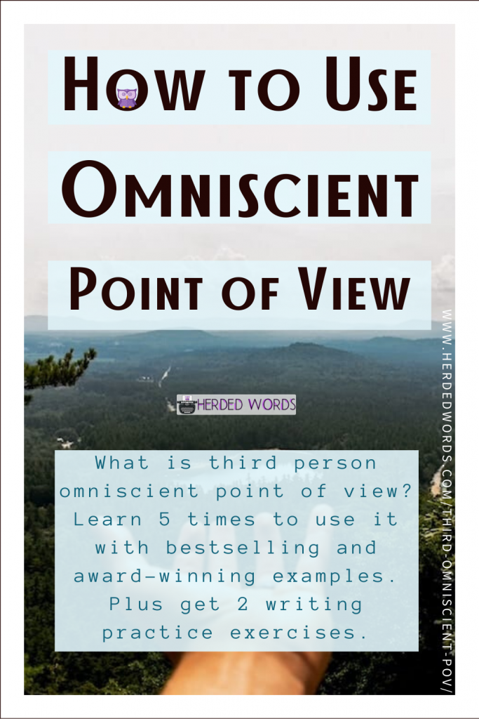 Pin This: How to Use Omniscient Point of View (What is third person omniscient point of view? Learn 5 times to use it with bestselling and award-wining examples).