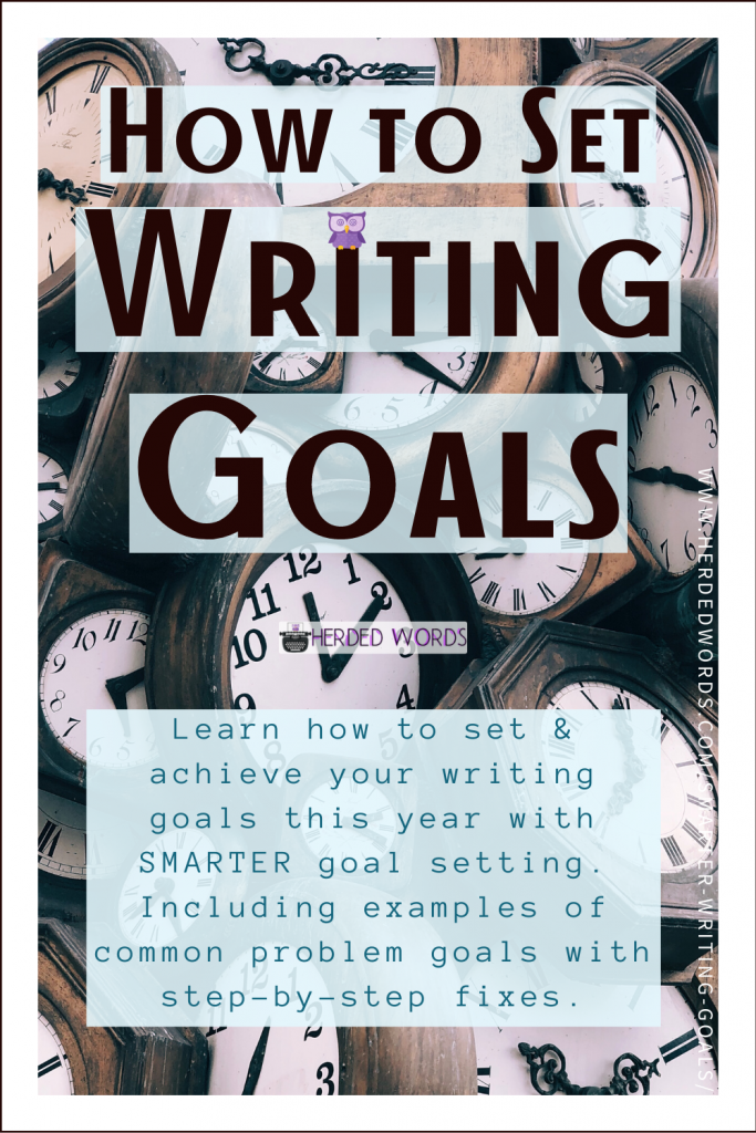 Pin This: How to Set Writing Goals (Learn how to set & achieve your writing goals this year with SMARTER goal setting. Including common problem goals with step-by-step fixes).