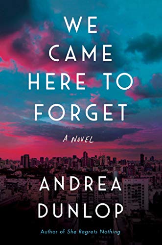 book cover for we came here to forget by andrea dunlop